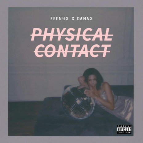 PHYSICAL CONTACT ft. OMO Danax | Boomplay Music