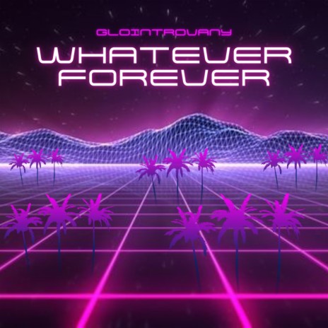 Whatever Forever | Boomplay Music