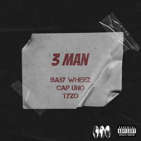 3 man ft. Cap uno & Tyzo | Boomplay Music