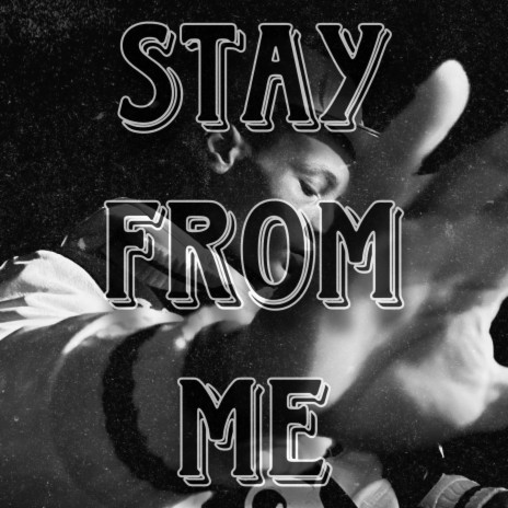 Stay From Me | Boomplay Music