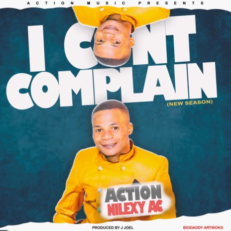 Action Nilex I Cant Complain | Boomplay Music