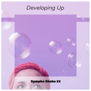 Developing Up Sympho Shake 22