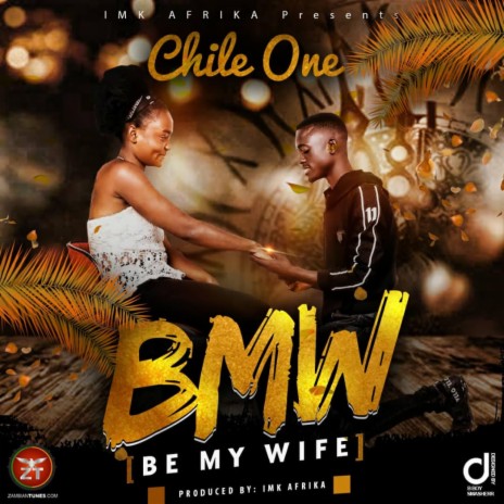 Chile One Mr Zambia Be My Wife BMW | Boomplay Music