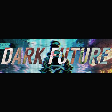 DARK FUTURE (CYBERMUTANT ARMAGEDDON REWORK) | Boomplay Music