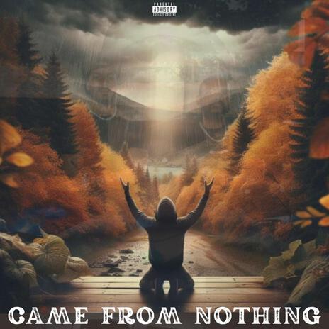 Came From Nothing | Boomplay Music