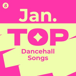 Top Dancehall Songs January 2025