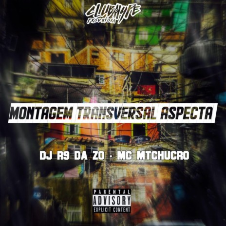 MONTAGEM TRANSVERSAL ASPECTA ft. DJ R9 DA ZO & MC MTO CHUCRO | Boomplay Music