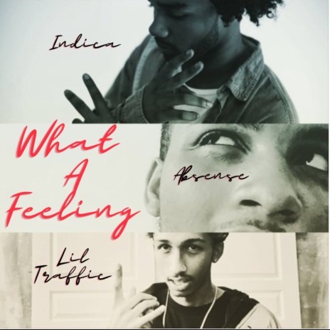 What A Feeling ft. Lil Traffic & INDICA | Boomplay Music