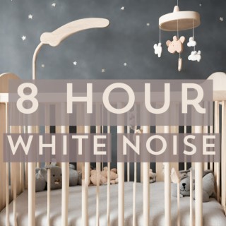 8 Hour Baby White Noise for Sleep