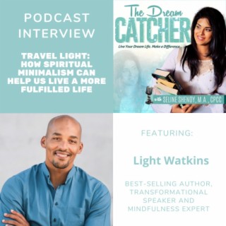 [Interview] Travel Light: How Spiritual Minimalism Can Help Us Live a More Fulfilled Life (feat. Light Watkins)