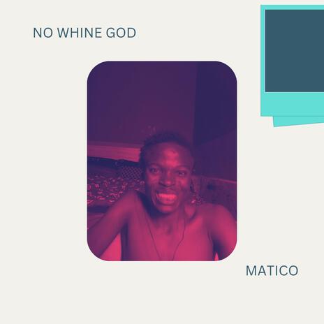 No Whine God | Boomplay Music