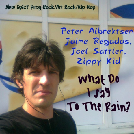 What Do I Say To the Rain? (with Peter Albrektsen, Jaime Regadas & Joel Sattler) | Boomplay Music