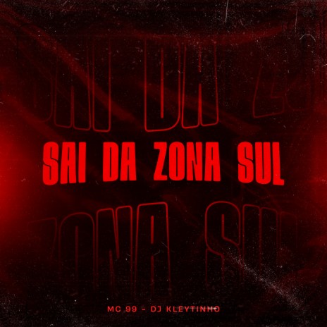 Sai da Zona Sul ft. DJ Kleytinho | Boomplay Music