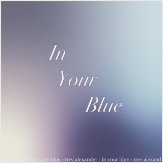 In Your Blue lyrics | Boomplay Music