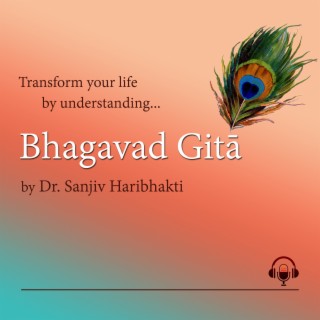 Transform Your Life by Understanding Bhagavad Gita