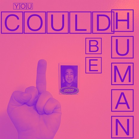 you could be human | Boomplay Music
