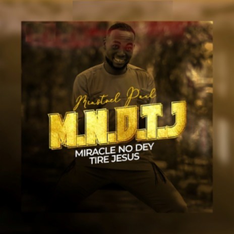 Miracle No Dey Tire Jesus (M.N.D.T.J) | Boomplay Music