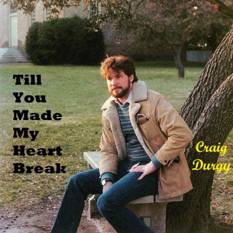 Till You Made My Heart Break | Boomplay Music