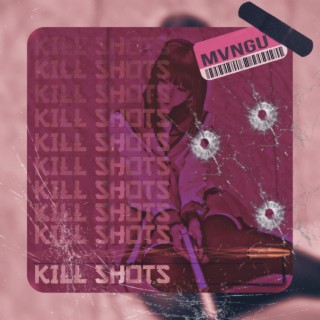 KILL SHOTS