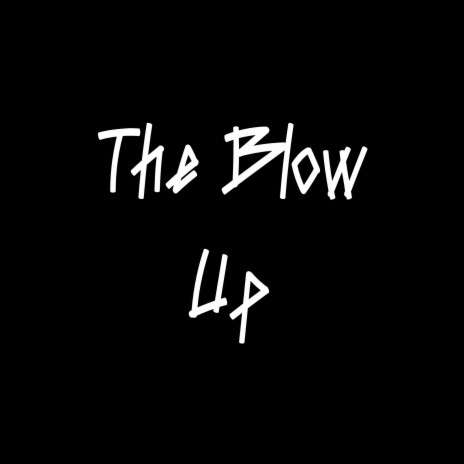 The Blow Up | Boomplay Music