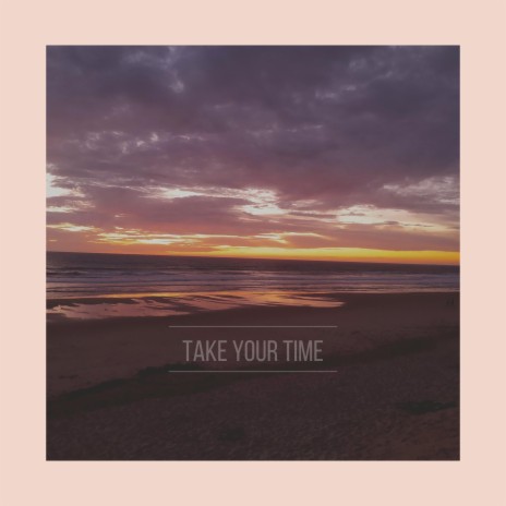 take your time | Boomplay Music