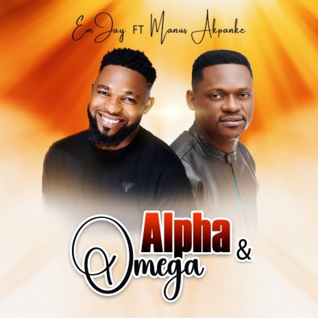 Alpha and Omega FT Manus Akpanke | Boomplay Music