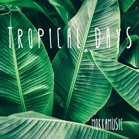 Tropical Days | Boomplay Music