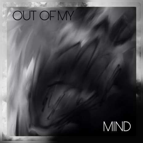 Out of My Mind | Boomplay Music