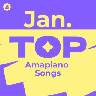 Top Amapiano Songs January 2025