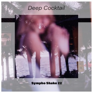 Deep Cocktail Sympho Shake 22