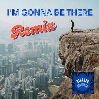 I'm gonna be there (remix)