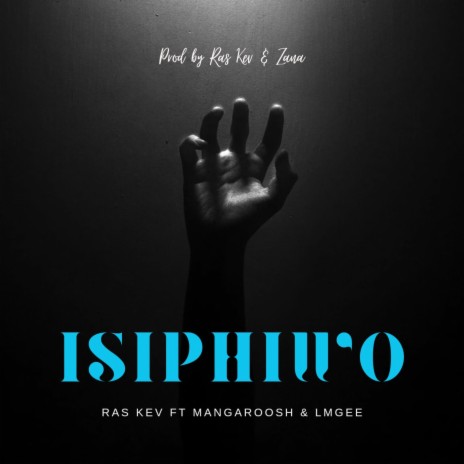Isiphiwo ft. Ras Kev, Mangaroosh & LMGee | Boomplay Music