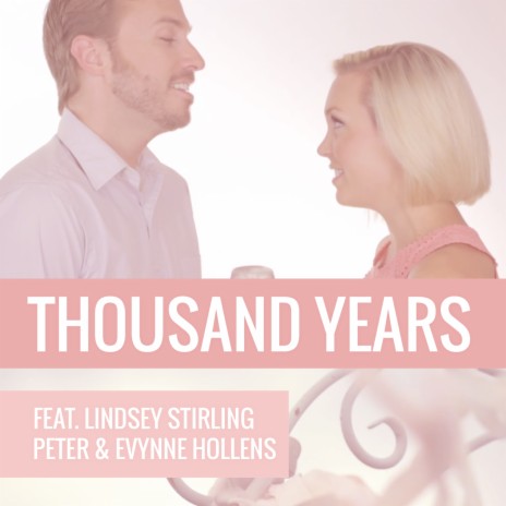 A Thousand Years ft. Evynne Hollens & Lindsey Stirling | Boomplay Music