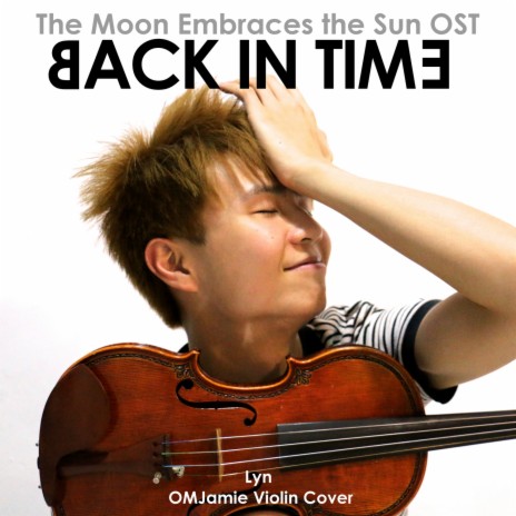 Back in Time - Lyn (The Moon Embraces the Sun OST) | OMJamie Violin Cover | Boomplay Music