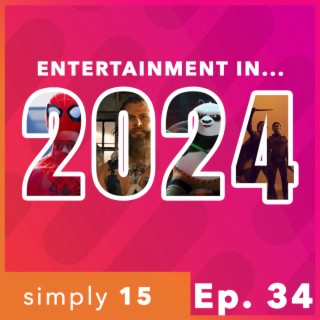 Simply 15 | Ep. 34 - Entertainment in...2024