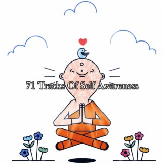 !!!! 71 Tracks Of Self Awareness !!!!