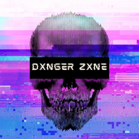 DXNGER ZXNE