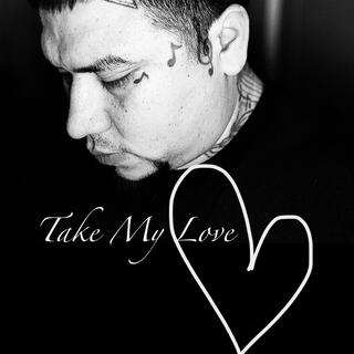 TAKE MY LOVE