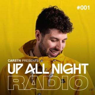 CARSTN presents: Up All Night Radio #001