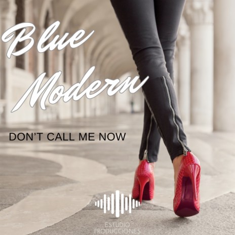 Don't Call Me Now | Boomplay Music