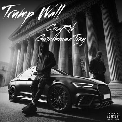 Trump Wall ft. Gizrok | Boomplay Music