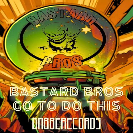 Go to do this ft. BASTARD BROS | Boomplay Music