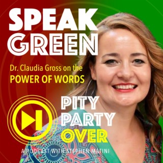 The Power of Words: Speak Green - Featuring Dr. Claudia Gross