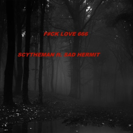 F#ck Love 666 ft. Scytheman | Boomplay Music
