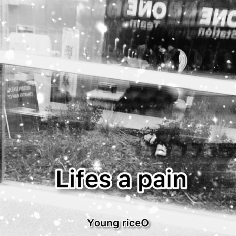 Life's a pain | Boomplay Music