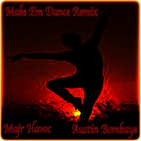 Make Em Dance (Remix) ft. Austin Bombaye