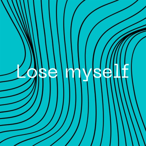 Lose Myself | Boomplay Music