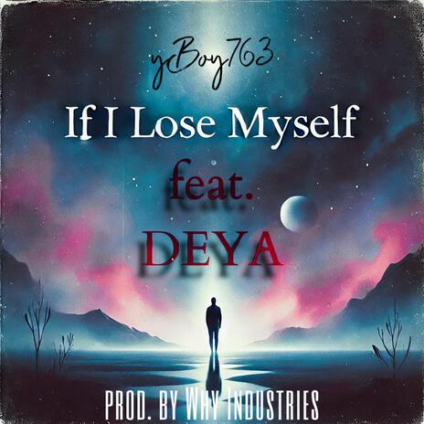 If I Lose Myself ft. DEYA | Boomplay Music