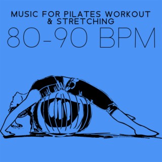 Music for Pilates Workout & Stretching (80-90 BPM): Slow Ambient Chill Music after Training, Run and Gym