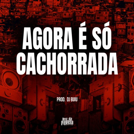 Agora É Só Cachorrada | Boomplay Music